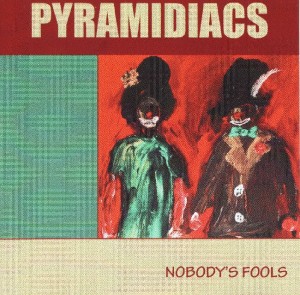 The Pyramidiacs - 'Nobody´s fool' (CD)